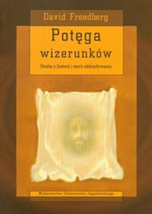 Potęga wizerunków Studia z historii i teorii oddziaływania books in polish