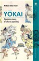 Yokai Tajemnicze stwory w kulturze japońskiej - Michael Dylan Foster Canada Bookstore