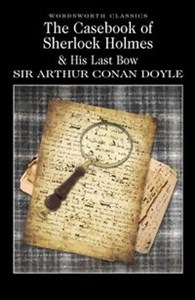 The Casebook of Sherlock Holmes & His Last Bow  