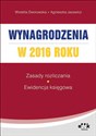 Wynagrodzenia w 2016 roku Zasady rozliczania - Ewidencja księgowa pl online bookstore