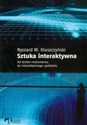 Sztuka interaktywna Od dzieła-instrumentu do interaktywnego spektaklu buy polish books in Usa