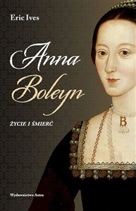 Anna Boleyn Życie i śmierć  