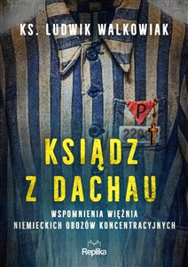 Ksiądz z Dachau Wspomnienia więźnia niemieckich obozów koncentracyjnych bookstore