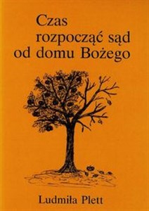 Czas rozpocząć sąd od domu Bożego 