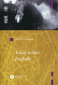 Tekst wobec Zagłady O relacjach z getta warszawskiego Polish bookstore