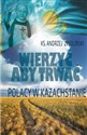 Wierzyć aby trwać Polacy w Kazachstanie  