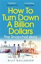 How to Turn Down a Billion Dollars - Billy Gallagher Canada Bookstore