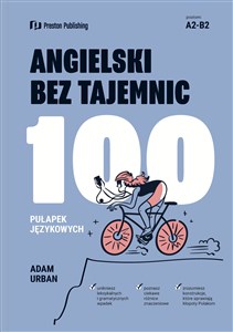 Angielski bez tajemnic. 100 pułapek językowych poziom A2-B2 