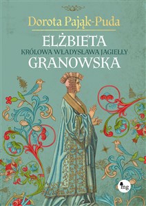 Elżbieta Granowska Królowa Władysława Jagiełły Bookshop