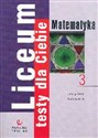 Liceum Testy dla Ciebie Matematyka Zeszyt 3 buy polish books in Usa