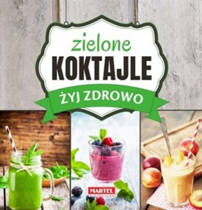 Zielone Koktajle - Żyj zdrowo  