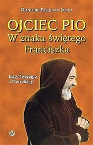 Ojciec Pio. W znaku świętego Franciszka. Listy pl online bookstore