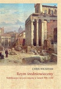 Rzym średniowieczny Stabilizacja i kryzys miasta w latach 900-1150 online polish bookstore