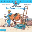 Mam przyjaciela budowniczego. Mądra Mysz in polish