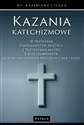 Kazania katechizmowe. Tom 1 - ks. Kazimierz Ligeza