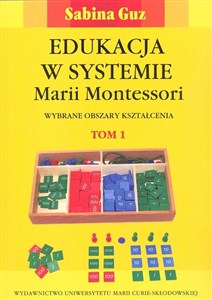 Edukacja w systemie Marii Montessori Wybrane obszary kształcenia,Tom 1-2  