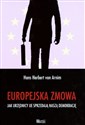 Europejska zmowa Jak urzędnicy UE sprzedają naszą demokrację Bookshop