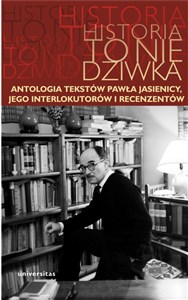 Historia to nie dziwka Antologia tekstów Pawła Jasienicy, jego interlokutorów i recenzentów online polish bookstore