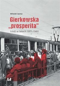 Gierkowska „prosperita” Łódź w latach 1971–1980 Bookshop