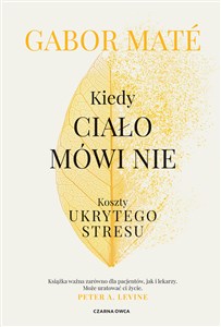 Kiedy ciało mówi nie Koszty ukrytego stresu buy polish books in Usa