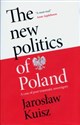 The new politics of Poland A case of post-traumatic sovereignty  