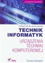Technik informatyk Urządzenia techniki komputerowej Podręcznik do nauki zawodu bookstore