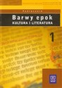 Barwy epok 1 Podręcznik Kultura i literatura Liceum, technikum. Zakres podstawowy i rozszerzony 