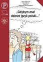 Gdybym znał dobrze język polski Wybór tekstów z ćwiczeniami do nauki gramatyki polskiej dla cudzoziemców  
