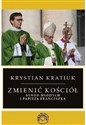 Zmienić Kościół Synod młodych i papieża Franciszka - Krystian Kratiuk