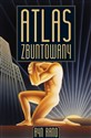 Atlas zbuntowany - Ayn Rand  