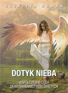 Dotyk Nieba Współczesne cuda za wstawiennictwem świętych pl online bookstore