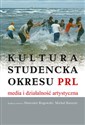 Kultura studencka okresu PRL Media i działalność artystyczna  