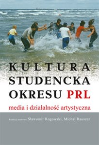 Kultura studencka okresu PRL Media i działalność artystyczna  