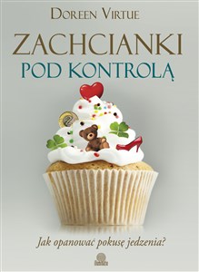 Zachcianki pod kontrolą Jak opanować pokusę jedzenia? - Polish Bookstore USA