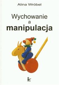 Wychowanie a manipulacja  