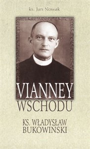 Vianney Wschodu Ksiądz Władysław Bukowiński  