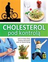 Cholesterol pod kontrolą Przyczyny. Leczenie. Zapobieganie. Bookshop