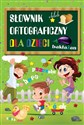Słownik ortograficzny dla dzieci - Opracowanie Zbiorowe  