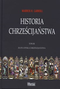 Historia chrześcijaństwa Tom 3 Złota epoka chrześcijaństwa Polish bookstore