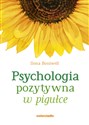 Psychologia pozytywna w pigułce - Ilona Boniwell  