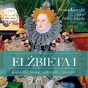 [Audiobook] Elżbieta I Królowa dziewica, jej rywalki i faworyci to buy in USA