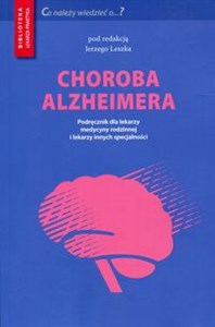 Choroba Alzheimera Podręcznik dla lekarzy medycyny rodzinnej i lekarzy innych specjalności  