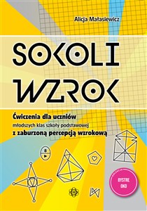 Sokoli wzrok Ćwiczenia dla uczniów młodszych klas szkoły podstawowej z zaburzoną percepcją wzrokową 