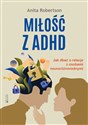 Miłość z ADHD Jak dbać o relacje z osobami neuroróżnorodnymi - Polish Bookstore USA