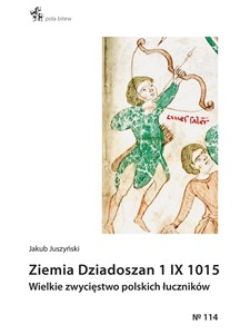 Ziemia Dziadoszan 1 IX 1015 Wielkie zwycięstwo polskich łuczników bookstore