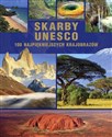 Skarby UNESCO 100 najpiękniejszych krajobrazów - Opracowanie Zbiorowe