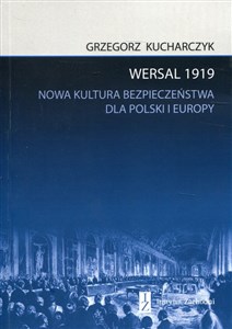 Wersal 1919 Nowa kultura bezpieczeństwa dla Polski i Europy bookstore