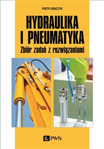 Hydraulika i pneumatyka Zbiór zadań z rozwiązaniami  