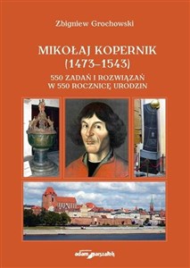 Mikołaj Kopernik (1473-1543). 550 zadań i rozwiązań w 550 rocznicę urodzin online polish bookstore