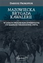 Mazowiecka Brygada Kawalerii W latach Drugiej Rzeczypospolitej oraz podczas Kampanii Wrześniowej 1939 bookstore